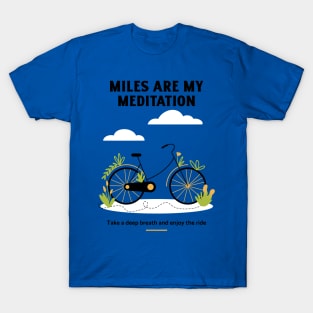 miles are my meditation T-Shirt